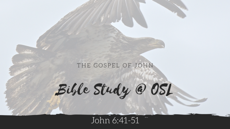 Bible Study @ OSL | John 6:41-51 - Crucial Productions